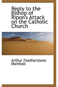 Reply to the Bishop of Ripon's Attack on the Catholic Church