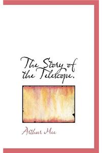 The Story of the Telescope.