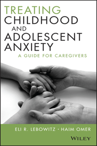 Treating Childhood and Adolescent Anxiety