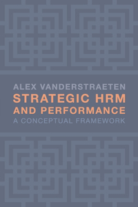 Strategic Hrm and Performance: A Conceptual Framework