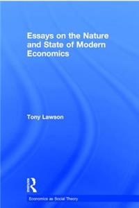 Essays On: The Nature and State of Modern Economics