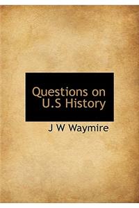 Questions on U.S History