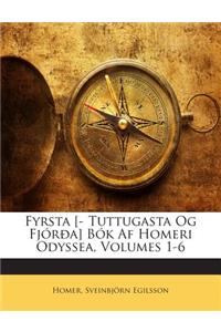 Fyrsta [- Tuttugasta Og Fjoroa] BOK AF Homeri Odyssea, Volumes 1-6