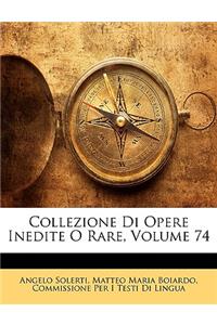 Collezione Di Opere Inedite O Rare, Volume 74