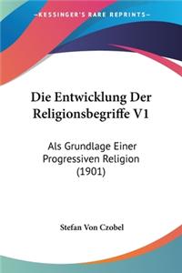 Die Entwicklung Der Religionsbegriffe V1