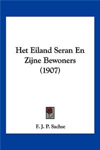 Het Eiland Seran En Zijne Bewoners (1907)