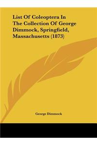 List of Coleoptera in the Collection of George Dimmock, Springfield, Massachusetts (1873)