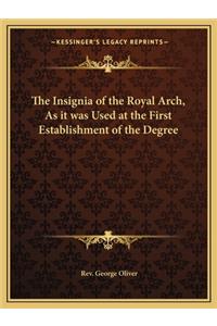 Insignia of the Royal Arch, as It Was Used at the First Establishment of the Degree