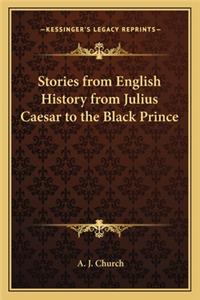 Stories from English History from Julius Caesar to the Black Prince