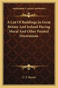 A List Of Buildings In Great Britain And Ireland Having Mural And Other Painted Decorations