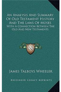 An Analysis And Summary Of Old Testament History And The Laws Of Moses