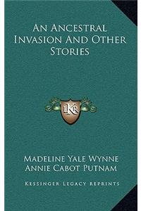 An Ancestral Invasion And Other Stories