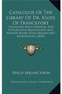 Catalogue of the Library of Dr. Kloss of Franckfort