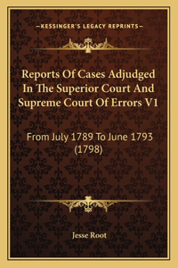 Reports Of Cases Adjudged In The Superior Court And Supreme Court Of Errors V1