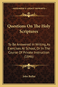 Questions On The Holy Scriptures
