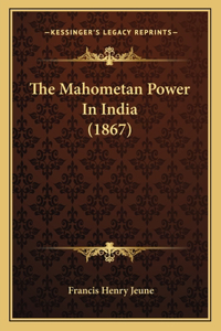 The Mahometan Power In India (1867)