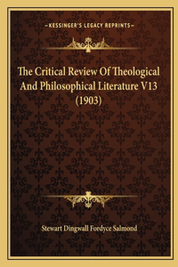 Critical Review Of Theological And Philosophical Literature V13 (1903)