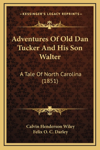 Adventures Of Old Dan Tucker And His Son Walter