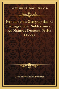 Fundamenta Geographiae Et Hydrographiae Subterraneae, Ad Naturae Ductum Posita (1779)