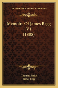 Memoirs Of James Begg V1 (1885)