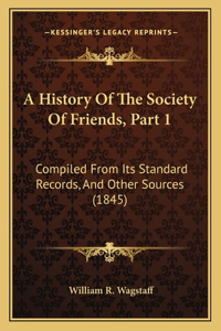 A History Of The Society Of Friends, Part 1