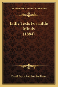 Little Texts For Little Minds (1884)