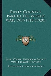 Ripley County's Part In The World War, 1917-1918 (1920)