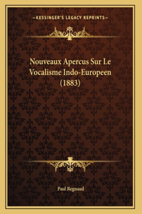 Nouveaux Apercus Sur Le Vocalisme Indo-Europeen (1883)