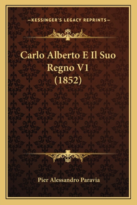Carlo Alberto E Il Suo Regno V1 (1852)