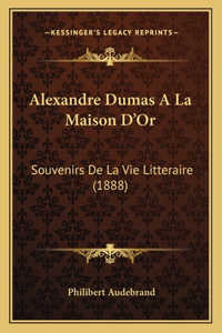 Alexandre Dumas A La Maison D'Or