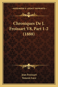 Chroniques De J. Froissart V8, Part 1-2 (1888)