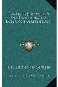 Das Leben Und Wirken Des Staatsministers Jasper Von Oertzen (1905)