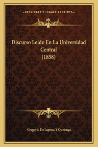 Discurso Leido En La Universidad Central (1858)