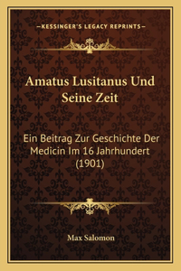 Amatus Lusitanus Und Seine Zeit