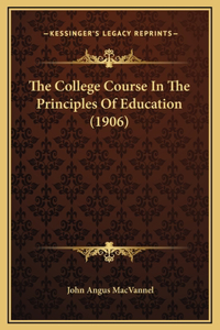 The College Course In The Principles Of Education (1906)