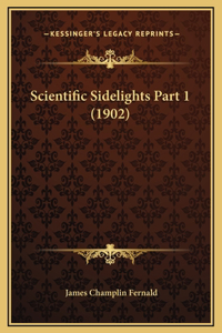 Scientific Sidelights Part 1 (1902)