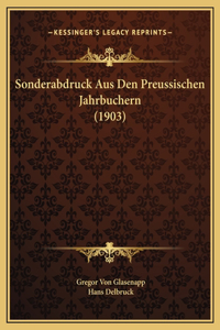 Sonderabdruck Aus Den Preussischen Jahrbuchern (1903)