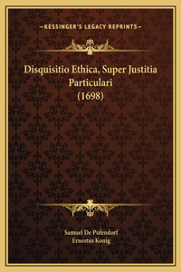 Disquisitio Ethica, Super Justitia Particulari (1698)