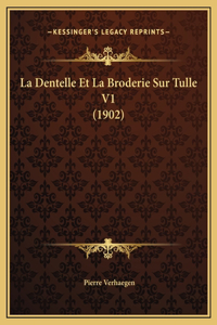La Dentelle Et La Broderie Sur Tulle V1 (1902)