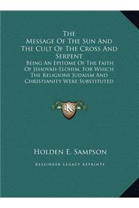 The Message of the Sun and the Cult of the Cross and Serpent