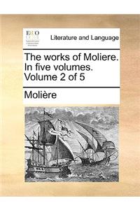 The Works of Moliere. in Five Volumes. Volume 2 of 5