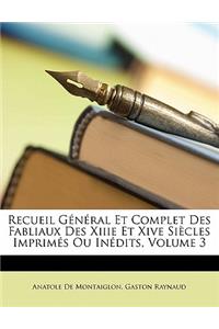 Recueil Général Et Complet Des Fabliaux Des Xiiie Et Xive Siècles Imprimés Ou Inédits, Volume 3