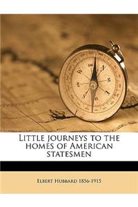 Little Journeys to the Homes of American Statesmen Volume 2