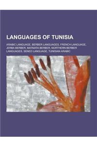 Languages of Tunisia: Arabic Language, Berber Languages, French Language, Jerba Berber, Matmata Berber, Northern Berber Languages, Sened Lan