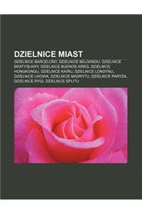 Dzielnice Miast: Dzielnice Barcelony, Dzielnice Belgradu, Dzielnice Bratys Awy, Dzielnice Buenos Aires, Dzielnice Hongkongu, Dzielnice