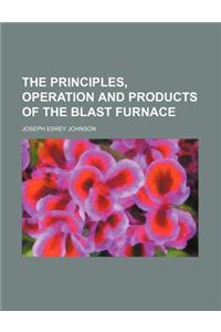 The Principles, Operation and Products of the Blast Furnace