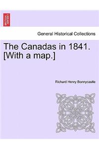 The Canadas in 1841. [With a map.]