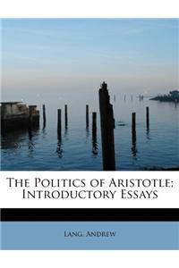 The Politics of Aristotle; Introductory Essays