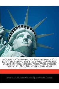 A Guide to Throwing an Independence Day Party