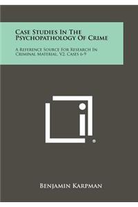 Case Studies In The Psychopathology Of Crime